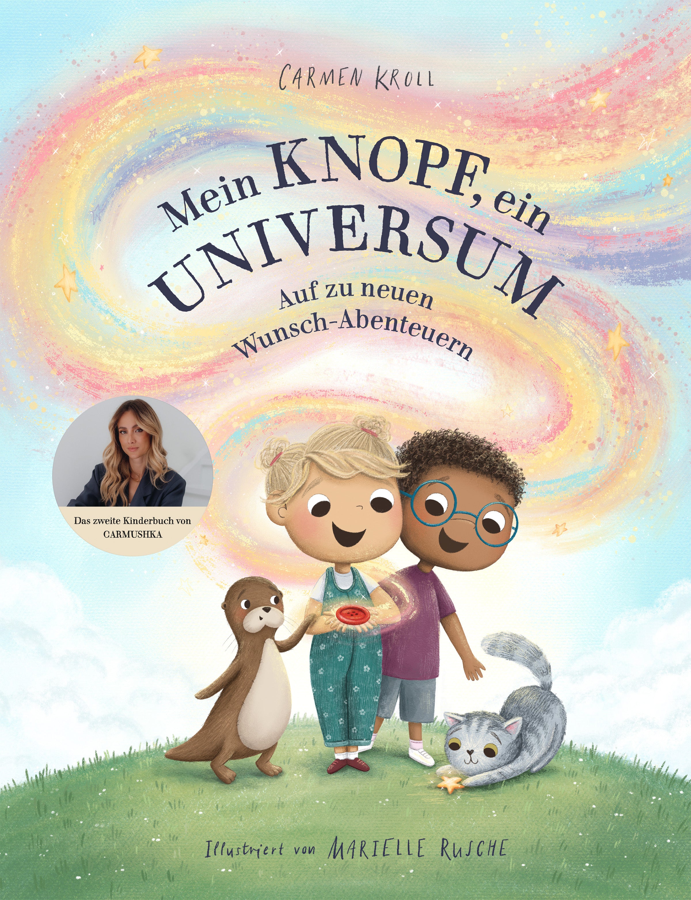 Carmen Kroll - Kinderbuch "Mein Knopf, ein Universum: Auf zu neuen Wunsch-Abenteuern"